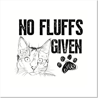 No Fluffs Given Cat Posters and Art